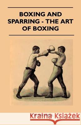 Boxing And Sparring - The Art Of Boxing Michell, E. B. 9781445524672 Read Country Books