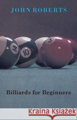 Billiards for Beginners Roberts, John 9781445525365 Brownell Press
