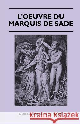 L'Oeuvre Du Marquis de Sade Guillaume Apollinaire 9781445525532 Case Press