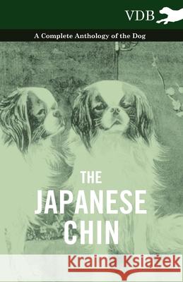 The Japanese Chin - A Complete Anthology of the Dog Various (selected by the Federation of Children's Book Groups) 9781445526263 Read Books