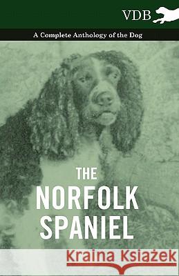 The Norfolk Spaniel - A Complete Anthology of the Dog Various (selected by the Federation of Children's Book Groups) 9781445526348 Read Books