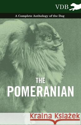 The Pomeranian - A Complete Anthology of the Dog Various (selected by the Federation of Children's Book Groups) 9781445526416 Read Books