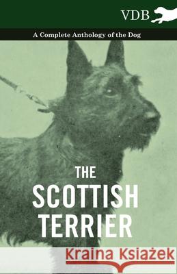 The Scottish Terrier - A Complete Anthology of the Dog Various 9781445526539 Vintage Dog Books