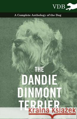 The Dandie Dinmont Terrier - A Complete Anthology of the Dog - Various (selected by the Federation of Children's Book Groups) 9781445527123 Read Books