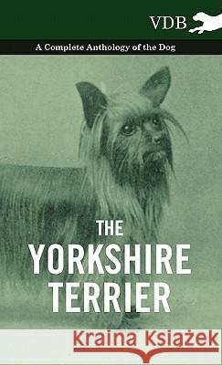 The Yorkshire Terrier - A Complete Anthology of the Dog Various 9781445528069 Vintage Dog Books