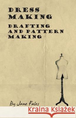 Dress Making - Drafting and Pattern Making Jane Fales 9781445529073 BERTRAMS PRINT ON DEMAND