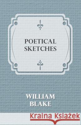 Poetical Sketches William Blake 9781445529813 Porter Press