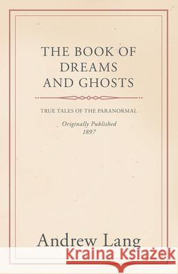 The Book of Dreams and Ghosts Lang, Andrew 9781445539485 Buck Press