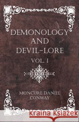 Demonology and Devil-Lore - The Complete Volume Conway, Moncure Daniel 9781445556611 Thonssen Press