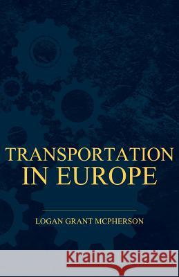 Transportation in Europe Logan Grant McPherson 9781445557489 Gleed Press