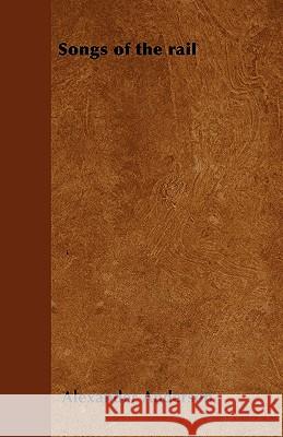 Songs of the rail Anderson, Alexander 9781445568935