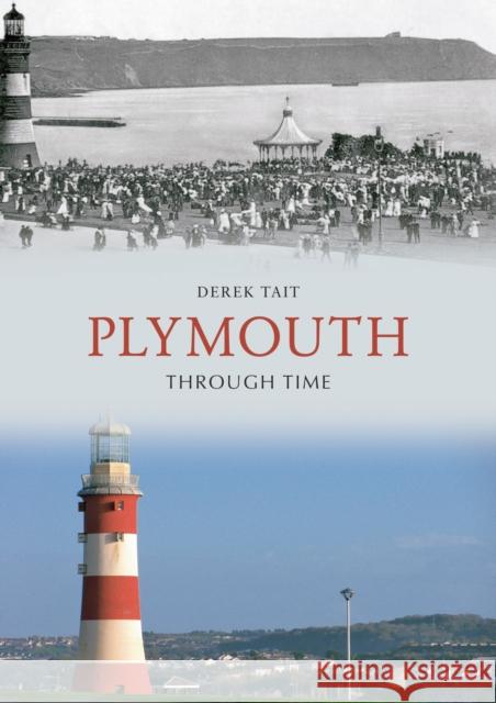 Plymouth Through Time Derek Tait 9781445600796 Amberley Publishing