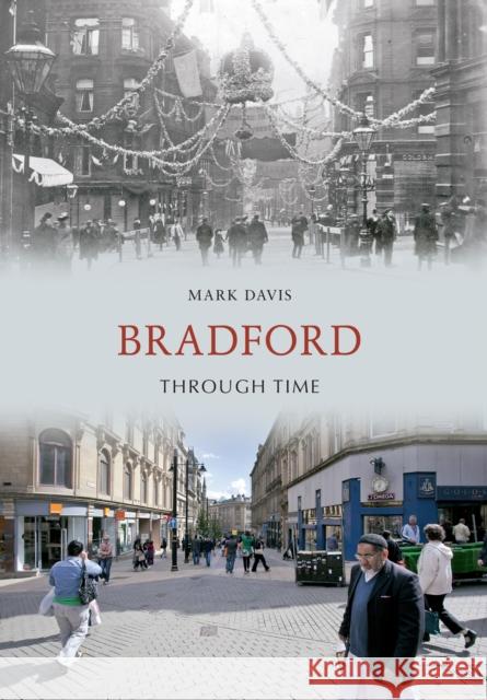 Bradford Through Time Mark Davis 9781445603308 Amberley Publishing