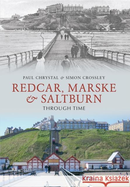 Redcar, Marske & Saltburn Through Time Paul Chrystal, Simon Crossley 9781445604602 Amberley Publishing
