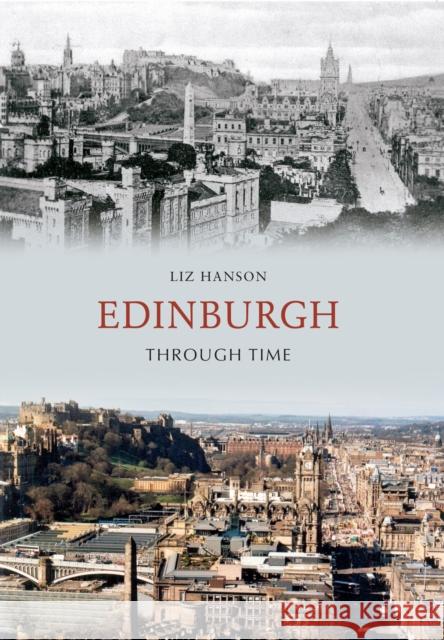 Edinburgh Through Time Liz Hanson 9781445607078 Amberley Publishing