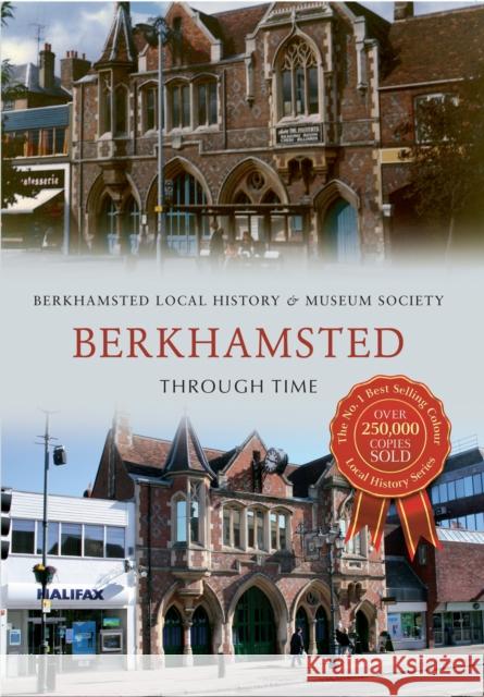 Berkhamsted Through Time Berkhamsted Local History & Museum Society 9781445609010 Amberley Publishing