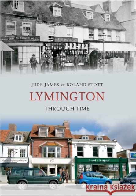 Lymington Through Time Jude James, Roland Stott 9781445609546 Amberley Publishing