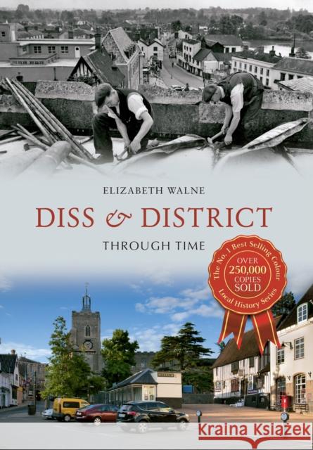 Diss & District Through Time Elizabeth Walne 9781445611433 Amberley Publishing