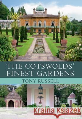 The Cotswolds' Finest Gardens Tony Russell 9781445614724 0