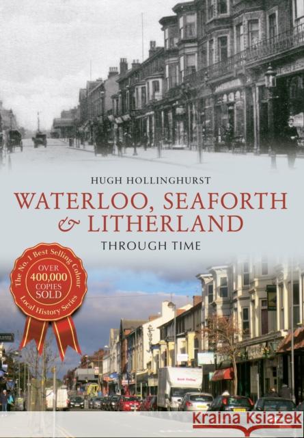 Waterloo, Seaforth & Litherland Through Time Hugh Hollinghurst 9781445615103 Amberley Publishing