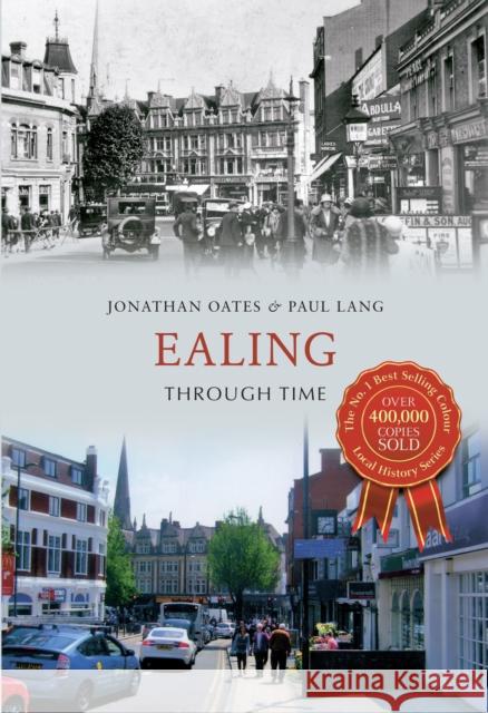 Ealing Through Time Dr Jonathan Oates, Paul Howard Lang 9781445617121