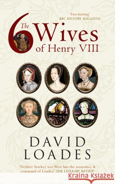 The Six Wives of Henry VIII David Loades 9781445618975