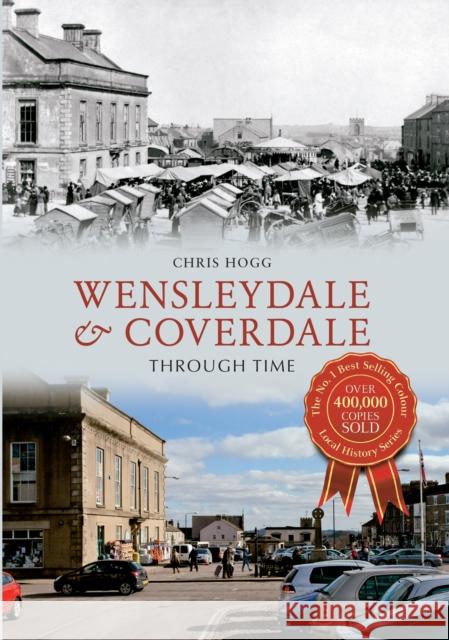 Wensleydale & Coverdale Through Time Chris Hogg 9781445619415 Amberley Publishing