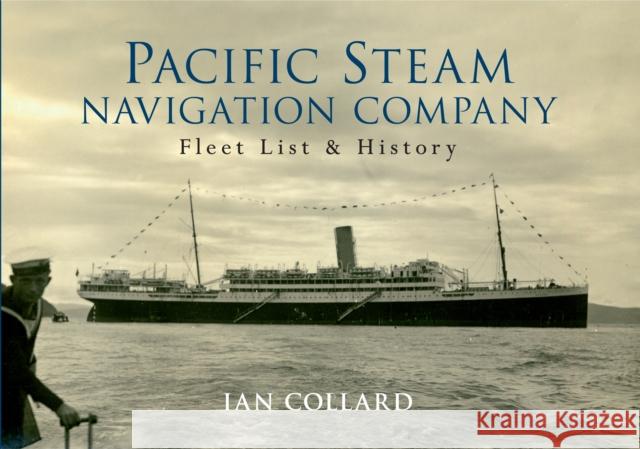 Pacific Steam Navigation Company: Fleet List & History Collard, Ian 9781445634845 Amberley Publishing Local