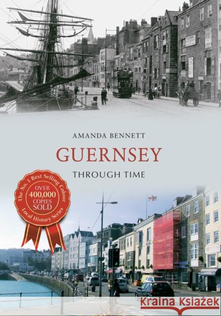 Guernsey Through Time Amanda Bennett 9781445634883 Amberley Publishing