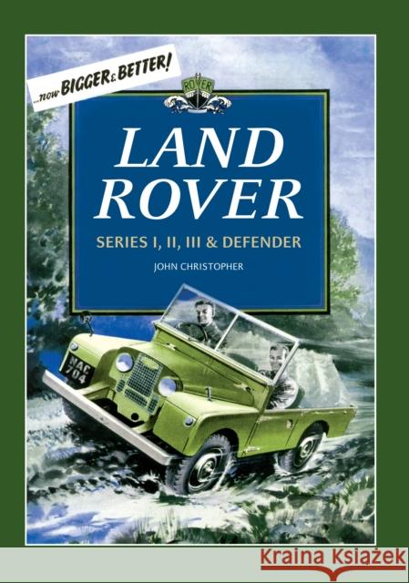 Land Rover: Series I, II, III & Defender John Christopher 9781445640365