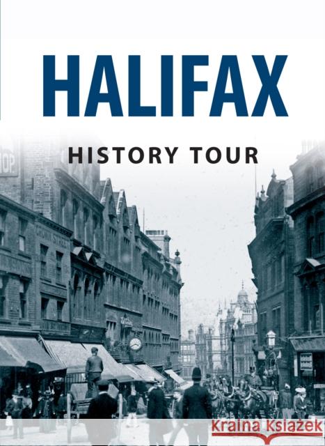 Halifax History Tour Stephen Gee 9781445641799 Amberley Publishing