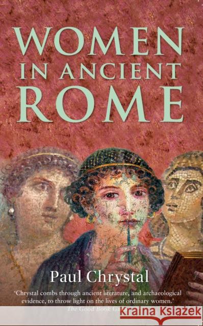 Women in Ancient Rome Paul Chrystal 9781445643762 Amberley Publishing