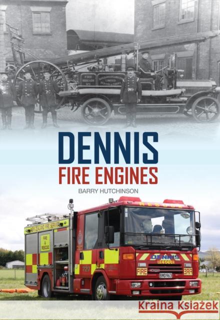 Dennis Fire Engines Barry Hutchinson 9781445646077 Amberley Publishing