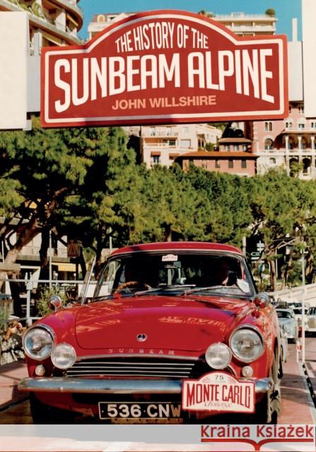 The History of the Sunbeam Alpine John Wilshire 9781445647586