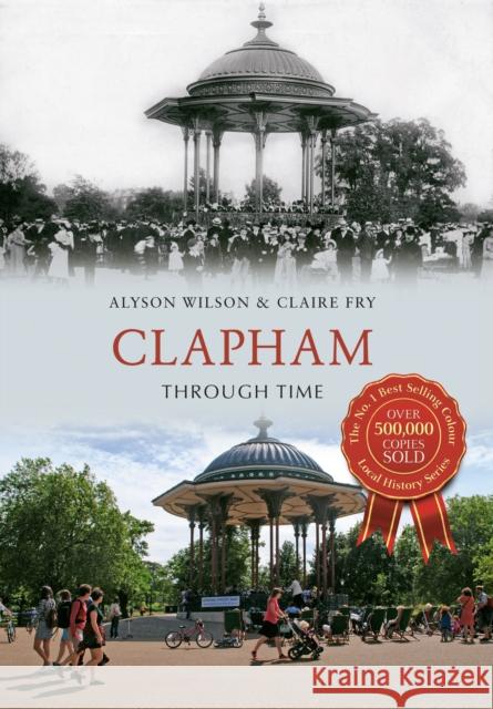 Clapham Through Time Alyson Wilson, Claire Fry 9781445648040