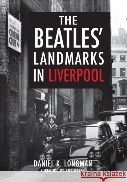 The Beatles' Landmarks in Liverpool Daniel K. Longman 9781445652337 Amberley Publishing