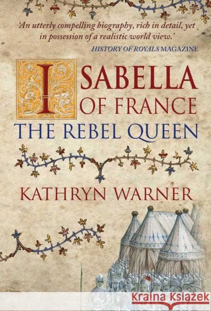 Isabella of France: The Rebel Queen Warner, Kathryn 9781445652429