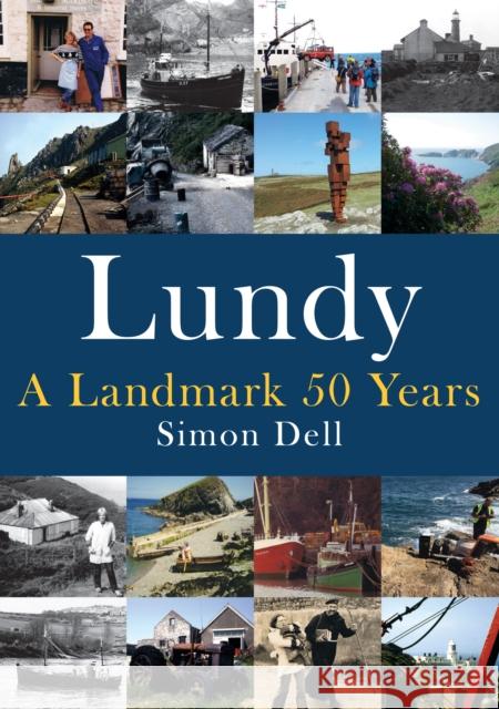 Lundy: A Landmark 50 Years Simon Dell 9781445653372 Amberley Publishing