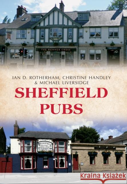 Sheffield Pubs Professor Ian D. Rotherham, Christine Handley, Michael Liversidge 9781445653792