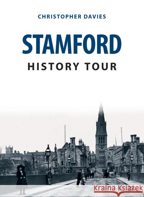 Stamford History Tour Christopher Davies 9781445659305