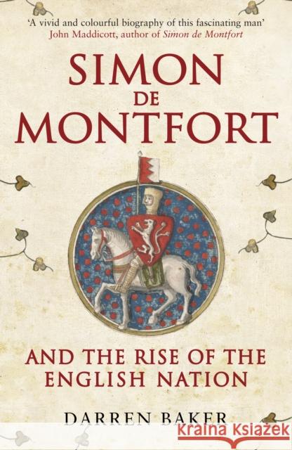 Simon de Montfort and the Rise of the English Nation Darren Baker 9781445660110 Amberley Publishing Local