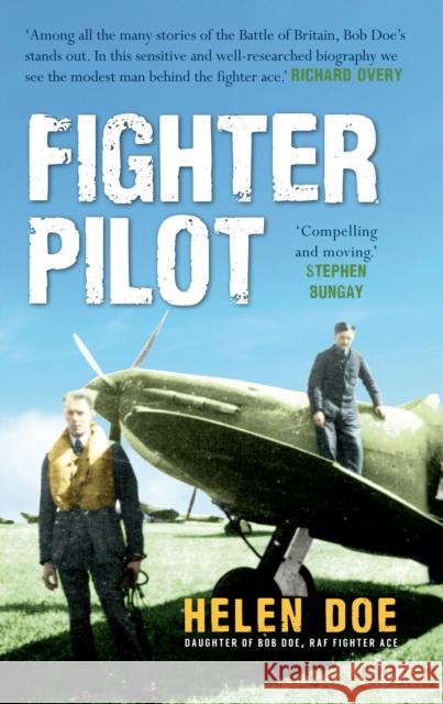 Fighter Pilot: The Life of Battle of Britain Ace Bob Doe Helen Doe 9781445660127