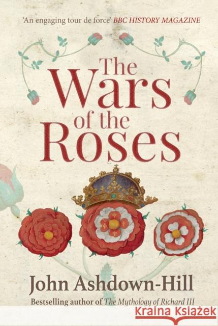 The Wars of the Roses John Ashdown-Hill 9781445660356