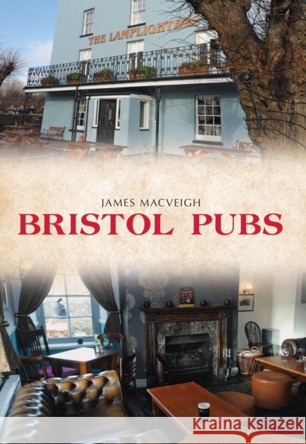 Bristol Pubs James MacVeigh 9781445661681 Amberley Publishing