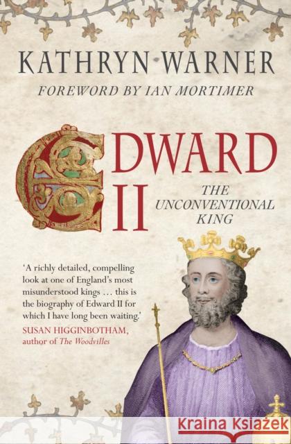 Edward II: The Unconventional King Kathryn Warner Ian Mortimer 9781445666723 Amberley Publishing