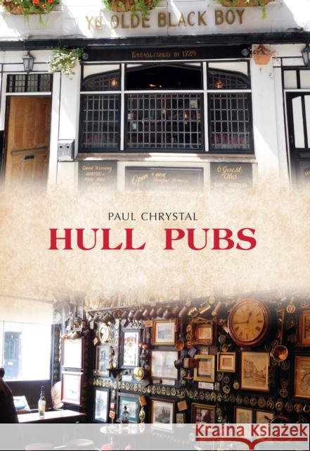 Hull Pubs Paul Chrystal 9781445668543 Amberley Publishing