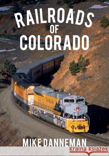 Railroads of Colorado Mike Danneman 9781445668963 Amberley Publishing