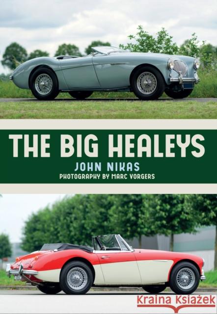 The Big Healeys Mr. John Nikas, Marc Vorgers 9781445673806 Amberley Publishing