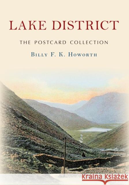 Lake District The Postcard Collection Billy F.K. Howorth 9781445674162 Amberley Publishing