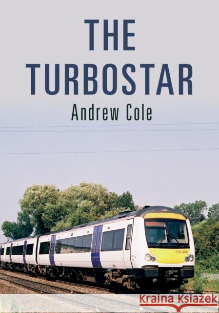 The Turbostar Andrew Cole 9781445676364